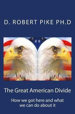 bokomslag The Great American Divide: How we got here and what we can do about it