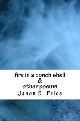 bokomslag fire in a conch shell & other poems