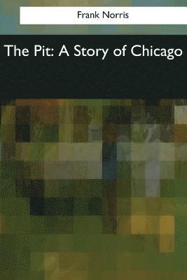 bokomslag The Pit: A Story of Chicago