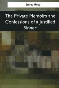 bokomslag The Private Memoirs and Confessions of a Justified Sinner