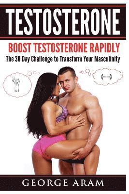 bokomslag Testosterone: Boost Testosterone Rapidly - The 30 Day Challenge to Transform Your Masculinity