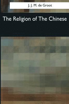 bokomslag The Religion of The Chinese