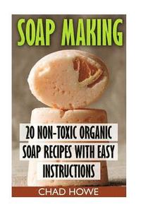 bokomslag Soap Making: 20 Non-Toxic Organic Soap Recipes With Easy Instructions: (Beauty Secrets)