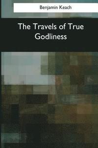bokomslag The Travels of True Godliness