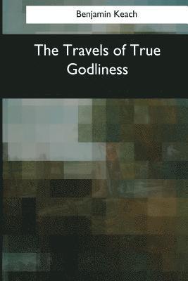 The Travels of True Godliness 1