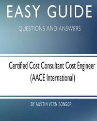 bokomslag Easy Guide: Certified Cost Consultant Cost Engineer: Questions and Answers