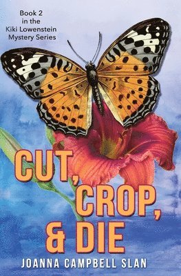 bokomslag Cut, Crop & Die: Book #2 in the Kiki Lowenstein Mystery Series: Book #2 in the Kiki Lowenstein Mystery Series