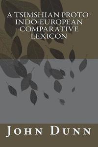 bokomslag A Tsimshian Proto-Indo-European Comparative Lexicon