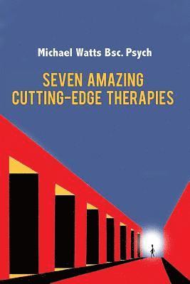 Michael Watts - Seven Amazing Cutting-Edge Therapies, Häftad