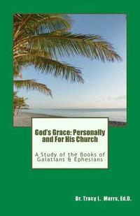 bokomslag God's Grace: Personally and For His Church: A Study of the Books of Galatians & Ephesians