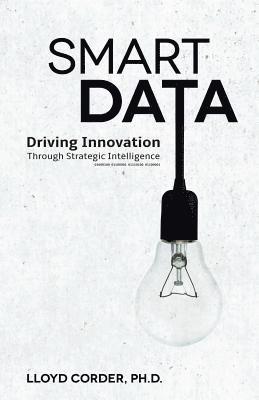 Lloyd Corder - Smart Data: Driving Innovation through Strategic Intelligence, Häftad