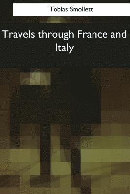 bokomslag Travels through France and Italy