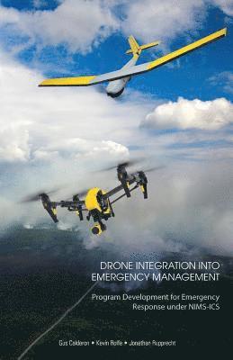 Drone Integration Into Emergency Management: Program Development for Emergency Response under NIMS-ICS 1