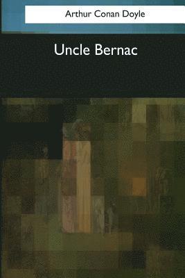 Arthur Conan Doyle - Uncle Bernac, Häftad