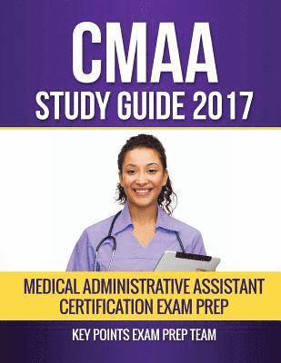 CMAA Study Guide 2017: Medical Administrative Assistant Certification Exam Prep 1