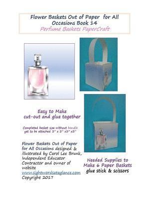 Carolc Lee Brunk - Flower Baskets Out of Paper for All Occasions Book 14: Perfume Basket PaperCraft, Häftad