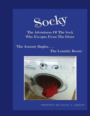 bokomslag Socky -The Adventures Of The Sock Who Escapes From The Dryer Book 1: "The Journey Begins....The Laundry Room"