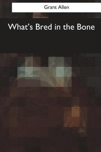 bokomslag What's Bred in the Bone