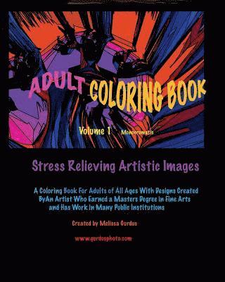 Adult Coloring Book Volume 1 monochromatic: Stress Relieving Artistic Images 1