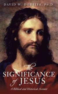 bokomslag The Significance of Jesus: A Biblical and Historical Account