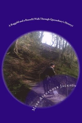 Mark Alexander Jackson - A Raggald and a Russell (Walk Through Queensbury's History), Häftad