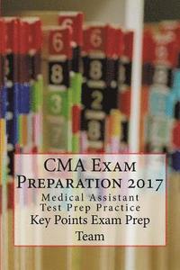 bokomslag CMA Exam Preparation 2017: Medical Assistant Test Prep Practice