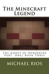 bokomslag The Minecraft Legend: The Ghost of Herobrine Part 1