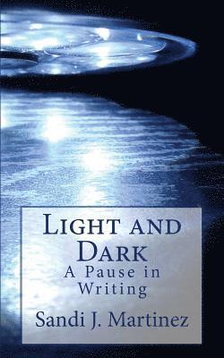 Light and Dark: A pause in Writing 1