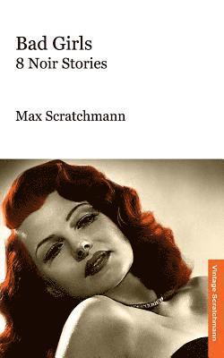 Max Scratchmann - Bad Girls: 8 Noir Stories, Häftad