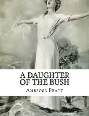 Ambrose Pratt - A Daughter Of The Bush, Häftad