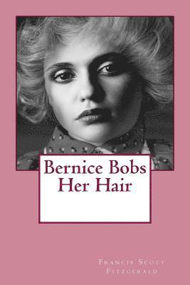 Francis Scott Fitzgerald - Bernice Bobs Her Hair, Häftad