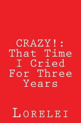 bokomslag Crazy!: That Time I Cried For Three Years