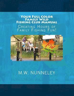 bokomslag Your Full Color Family Wild Fishing Club Manual: Creating Hours of Family Fishing Fun!