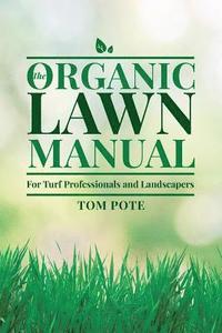 bokomslag The Organic Lawn Manual For Turf Professionals and Landscapers