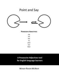 bokomslag Point and Say: Possessive Adjectives: A Possessive Adjectives tool for English language learners