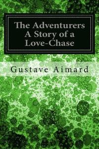 bokomslag The Adventurers A Story of a Love-Chase