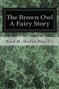 bokomslag The Brown Owl A Fairy Story