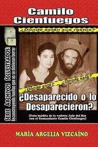 bokomslag Camilo Cienfuegos: ¿Desaparecido o lo desaparecieron?