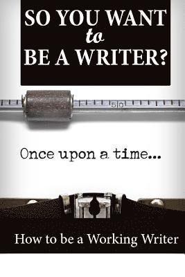 So You Want To Be A Writer? 1