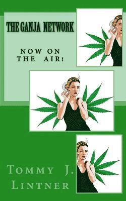 bokomslag The Ganja Network: Now On The Air!