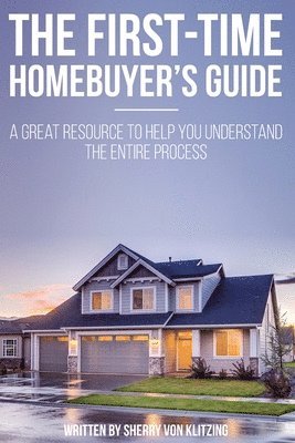 First Time Homebuyer's Guide: The Homebuying Process: What You Need to Know 1