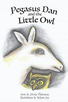 Nicole Thibodeau - Pegasus Dan and the Little Owl, Häftad