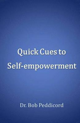 Bob Peddicord - Quick Cues to Self-empowerment - STOP, PLAN & STRIVE, Häftad