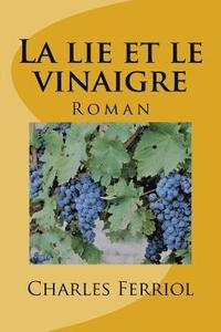 bokomslag La lie et le vinaigre