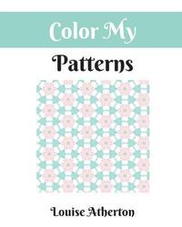 bokomslag Color My Patterns: A Coloring Book for Adults