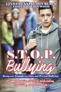 bokomslag S.T.O.P. Bullying (Stomp out, Trample on, Oust, and Prevent Bullying): HANDBOOK A Compresensive Guide to Intervention, Resolution, and Prevention