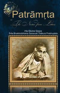 bokomslag Patramrta: Nectar from the Letters: Letters of Srila Bhaktisiddhanta Prabhupada to Disciples