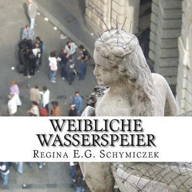 bokomslag Weibliche Wasserspeier: Die Funktion der steinernen Frauen