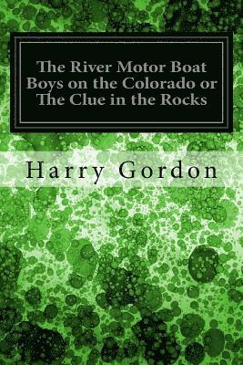 bokomslag The River Motor Boat Boys on the Colorado or The Clue in the Rocks