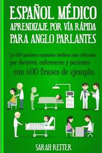 bokomslag Espanol Medico: Aprendizaje por Via Rapida Para Anglo Parlantes: Las 100 palabras españolas médicas más utilizadas por doctores, enfer